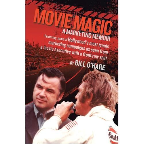 Movie Magic: A Marketing Memoir Bill O&#39;Hare Paperback Book
