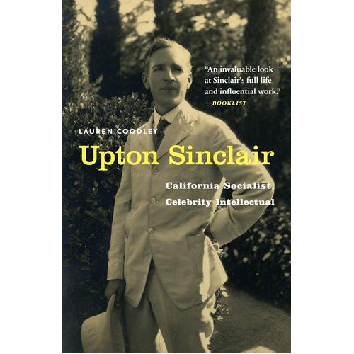 Upton Sinclair: California Socialist, Celebrity Intellectual Paperback Book