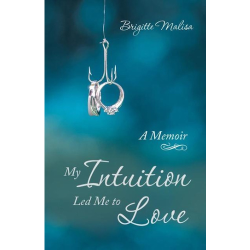 My Intuition Led Me to Love -A Memoir -Malisa, Brigitte Biography Book