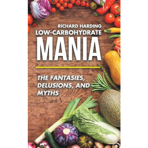 Low-Carbohydrate Mania: The Fantasies, Delusions, and Myths