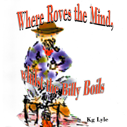 Where Roves the Mind, Whilst the Billy Boils -Lyle, Kg Children&#39;s Book