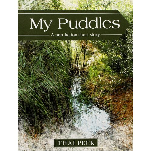 My Puddles: A Non-Fiction Short Story -Thai Peck Paperback Book