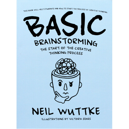 Basic Brainstorming: The Start of the Creative Thinking Process - Paperback