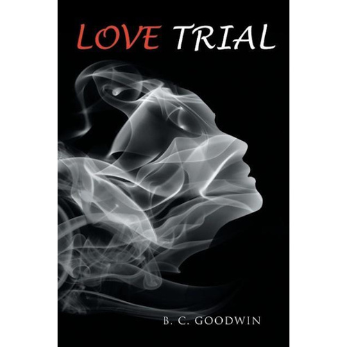 Love Trial -B. C. Goodwin Fiction Book