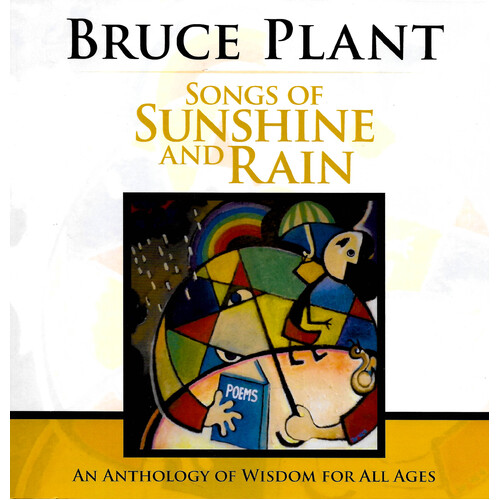 Songs of Sunshine and Rain: An Anthology of Wisdom for All Ages - Paperback