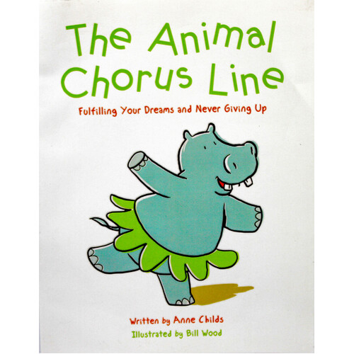 The Animal Chorus Line: Fulfilling Your Dreams and Never Giving Up - Paperback