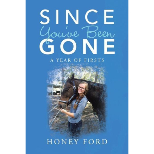 Since You&#39;ve Been Gone -A Year of Firsts -Honey Ford Biography Book