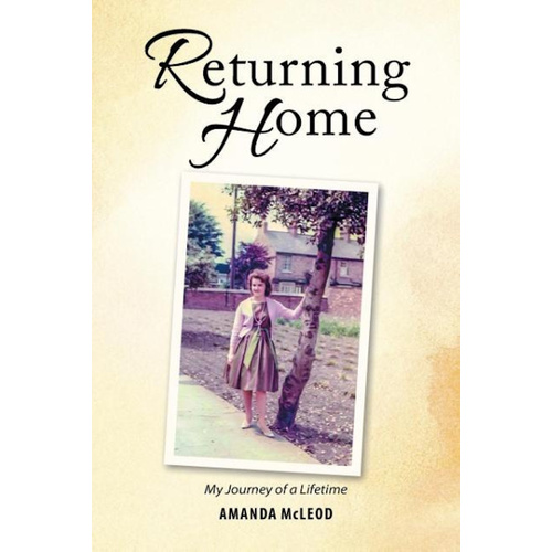 Returning Home: My Journey of a Lifetime -Amanda McLeod Biography Book