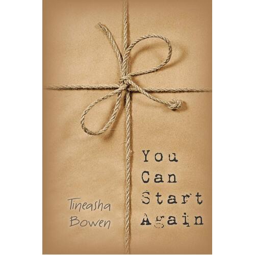 You Can Start Again - Tineasha Bowen