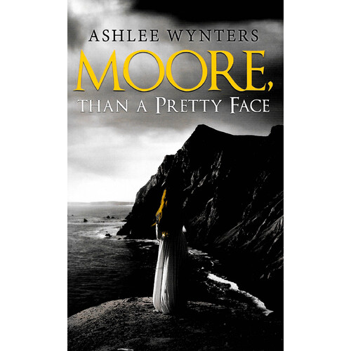 Moore, Than a Pretty Face -Ashlee Wynters Fiction Book