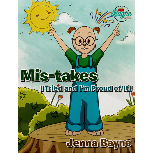Mis-Takes: I Tried and I&#39;m Proud of It! -Jenna Bayne Paperback Children&#39;s Book