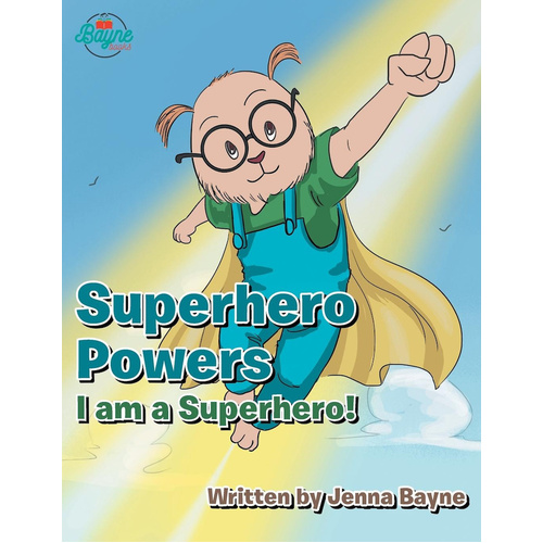 Superhero Powers: I Am a Superhero! -Jenna Bayne Children&#39;s Book