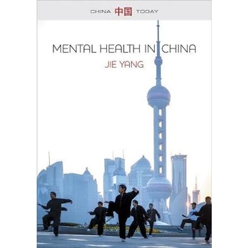Mental Health in China -Change, Tradition, and Therapeutic Governance (China Today) Book