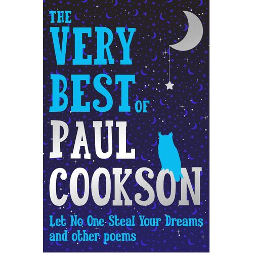 The Very Best of Paul Cookson: Let No One Steal Your Dreams and Other Poems - Paul Cookson