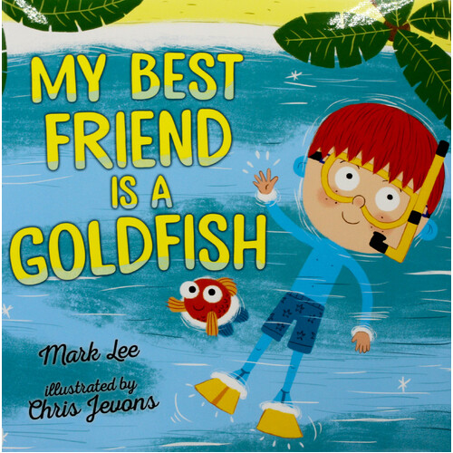 My Best Friend Is a Goldfish -Chris Jevons Mark Lee Hardcover Children&#39;s Book