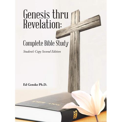 Genesis Thru Revelation: Complete Bible Study: Student&#39;s Copy Second Edition