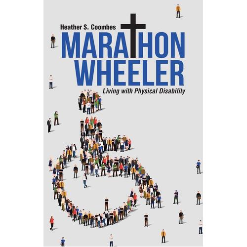Marathon Wheeler: Living with Physical Disability Paperback Book