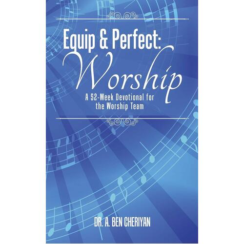 Equip &amp; Perfect : Worship: A 52-Week Devotional for the Worship Team