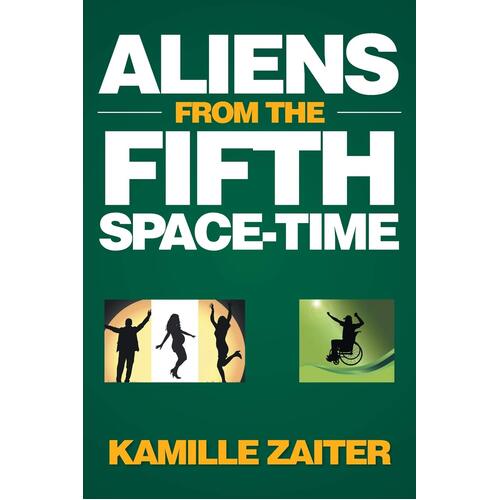 Aliens from the Fifth Space-Time Kamille Zaiter Paperback Book