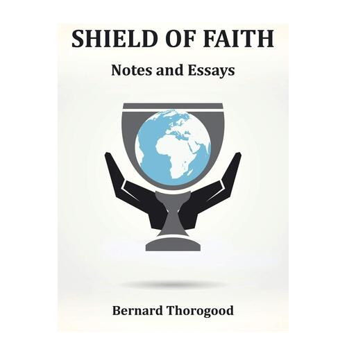 Shield of Faith: Notes and Essays -Bernard Thorogood Book