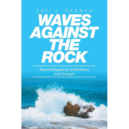 Waves Against the Rock: Beyond Negativity to Resilience and Strength