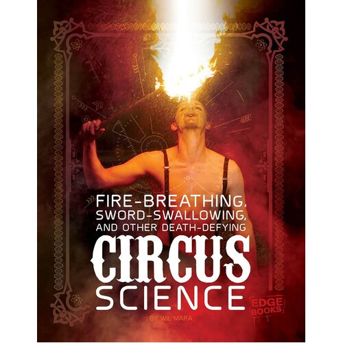 Fire Breathing, Sword Swallowing, and Other Death-Defying Circus Science