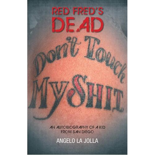 Red Fred&#39;s Dead: An autobiography of a Kid from San Diego Paperback Book