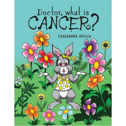 Gullia, C: Doctor, what is Cancer? Cassandra Gullia Paperback Book