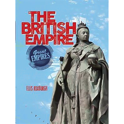 Great Empires: The British Empire Ellis Roxburgh Paperback Book