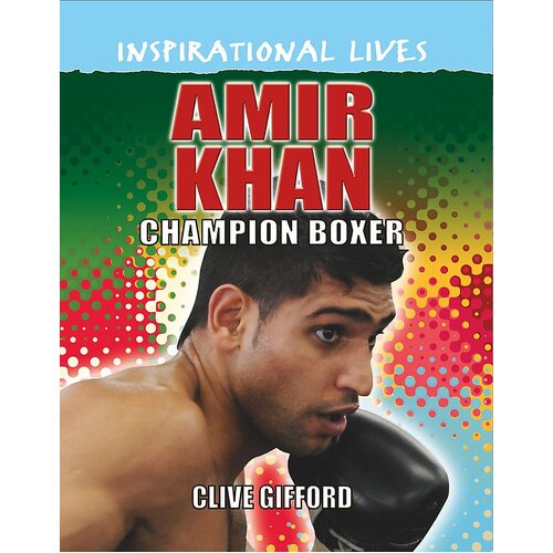 Inspirational Lives: Amir Khan Clive Gifford Paperback Book