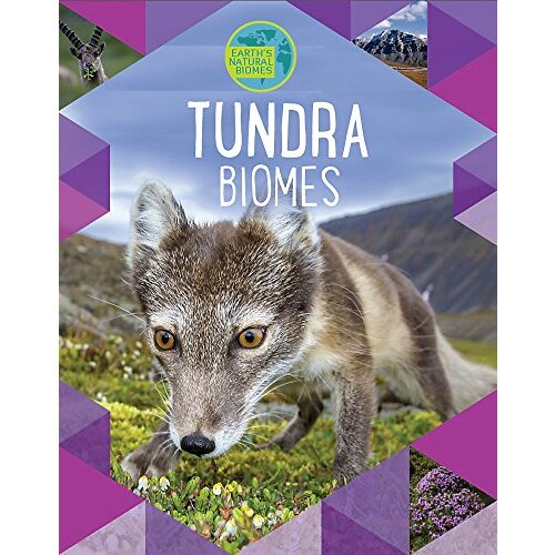 Earth&#39;s Natural Biomes: Tundra (Earth&#39;s Natural Biomes) - Children&#39;s Book