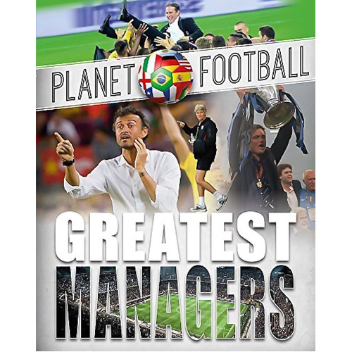 Planet Football: Greatest Managers (Planet Football) - Children&#39;s Book