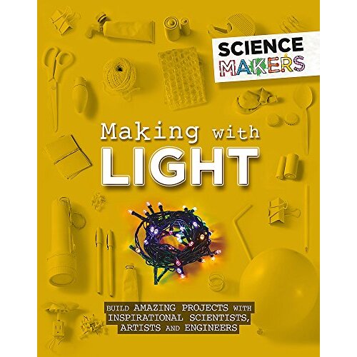 Science Makers: Making with Light (Science Makers) - Children&#39;s Book