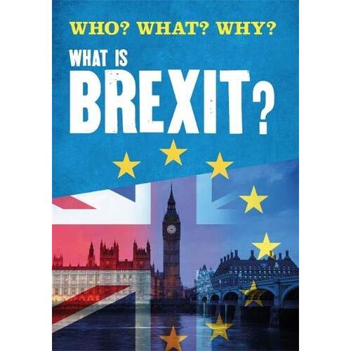 Who? What? Why?: What is Brexit? (Who? What? Why?) - Children&#39;s Book