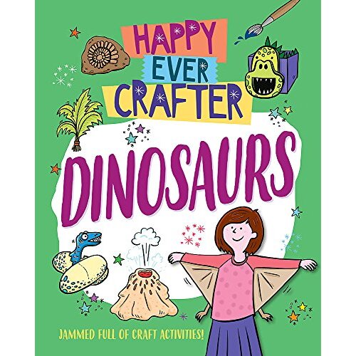 Happy Ever Crafter: Dinosaurs (Happy Ever Crafter) - Children&#39;s Book