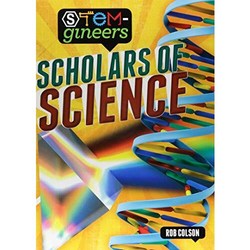 STEM-gineers: Scholars of Science (STEM-gineers) -Rob Colson Children&#39;s Book