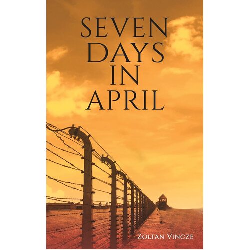 Seven Days In April - Zoltan Vincze