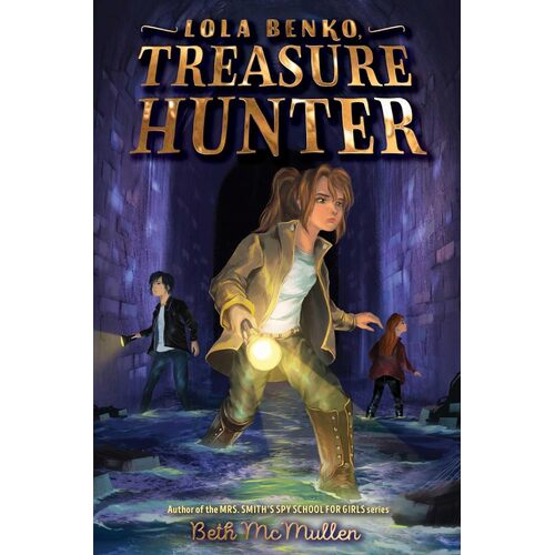 Lola Benko, Treasure Hunter (Volume 1) - Beth McMullen