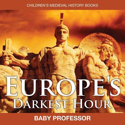 Europe&#39;s Darkest Hour- Children&#39;s Medieval History Books Paperback Book