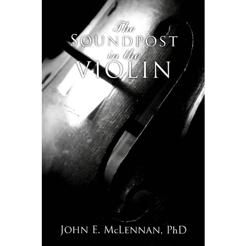 The Soundpost in the Violin -Phd John E McLennan Music Book
