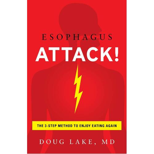 Esophagus Attack!: The 3-Step Method to Enjoy Eating Again - Doug Lake