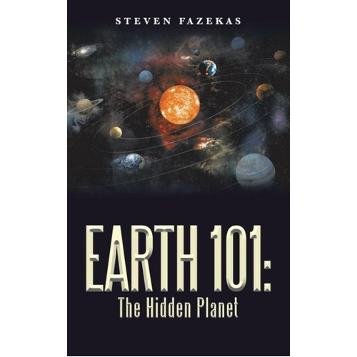 Earth 101: The Hidden Planet -Steven Fazekas Book