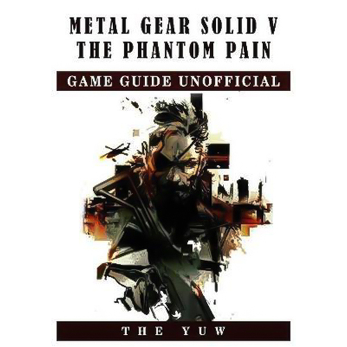 Metal Gear Solid V the Phantom Pain Game Guide Unofficial Book