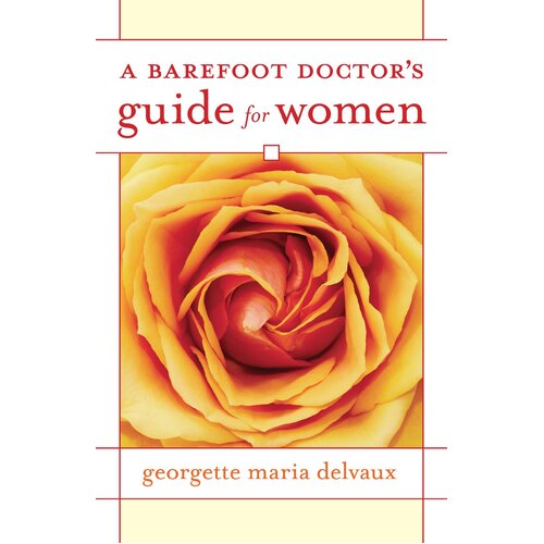 A Barefoot Doctor&#39;s Guide for Women Georgette Delvaux Paperback Book