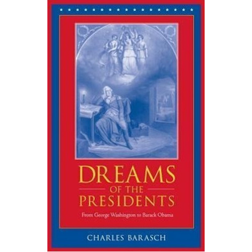 Dreams of the Presidents: From George Washington to George W. Bush Book