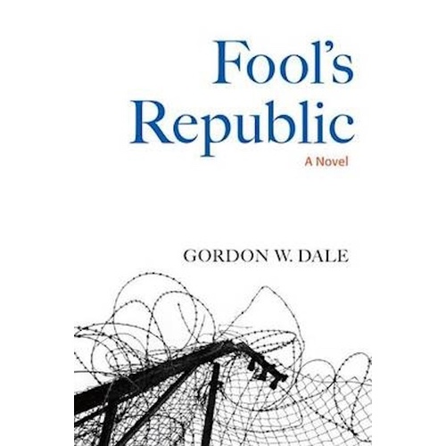 Fool&#39;s Republic -Gordon W. Dale Novel Book