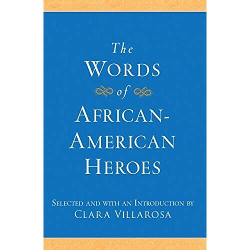 The Words of African-American Heroes: Newmarket \&quot;Words Of\&quot; Hardcover Book