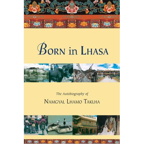 Born in Lhasa: The Autobiography of Namgyal Lhamo Taklha Paperback Book