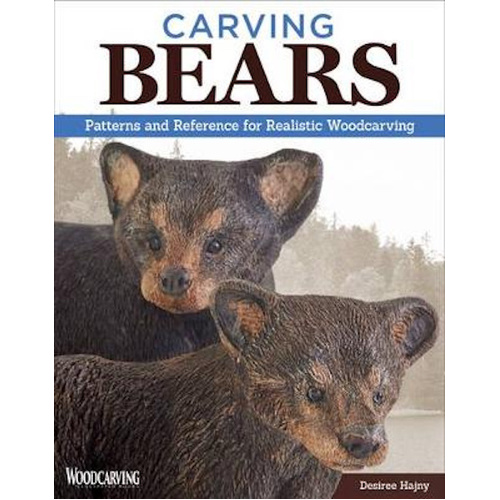 Carving Bears: Patterns and Reference for Realistic Woodcarving Book