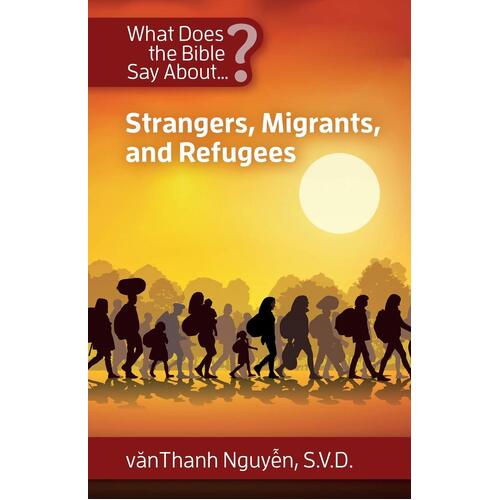 What Does the Bible Say About Strangers, Migrants and Refugees? - vanThanh Nguyen